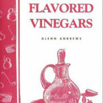 Making and Using Flavored Vinegars (Storey Bulletin)