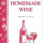 Making Homemade Wine (Storey Bulletin)